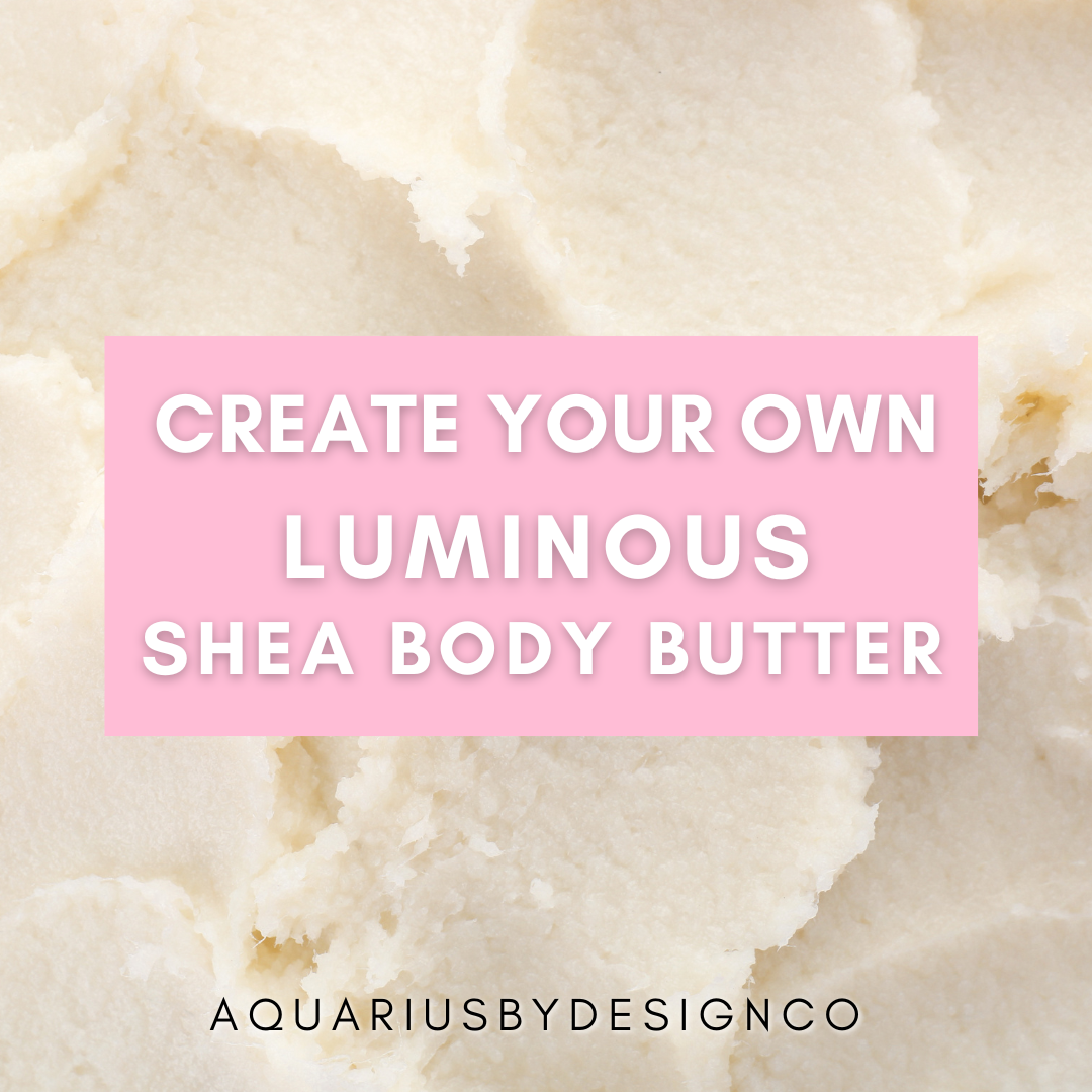 Create Your Own Luminous Body Butter